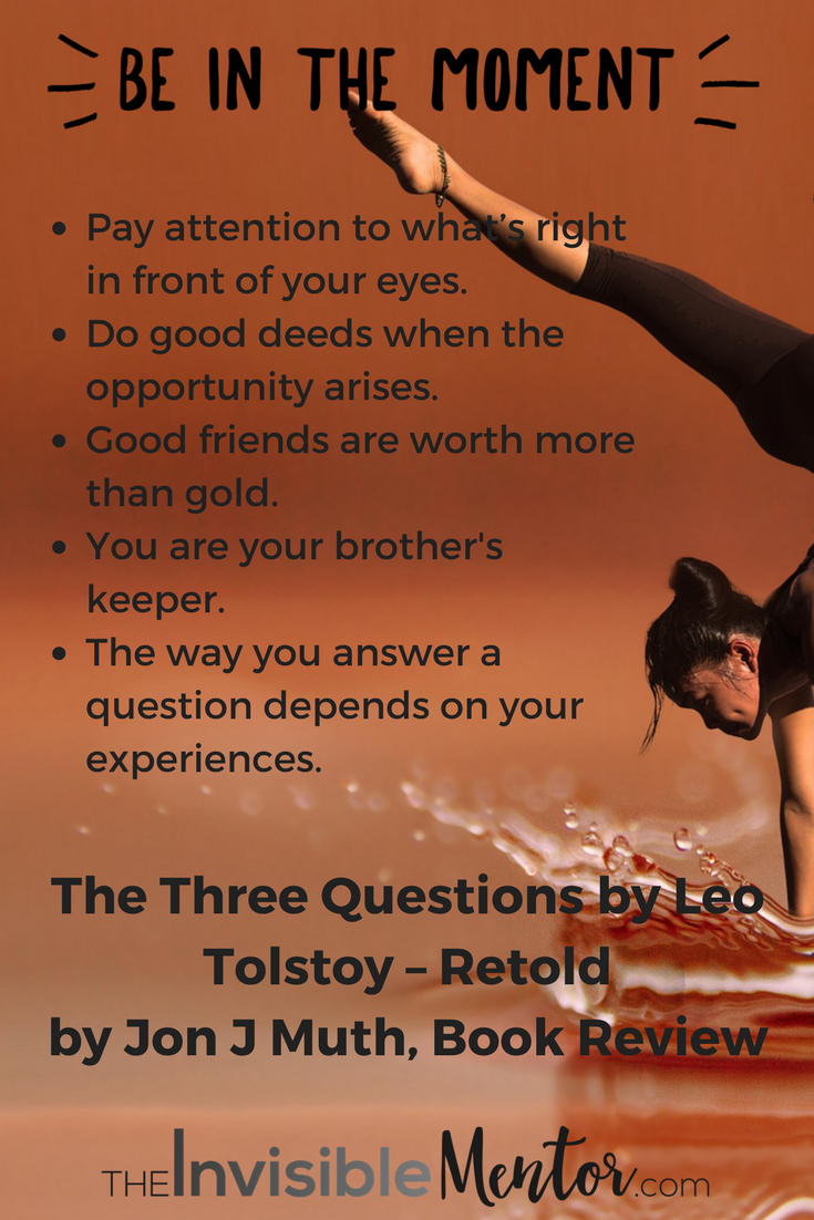 The Three Questions by Leo Tolstoy Retold by Jon J Muth The